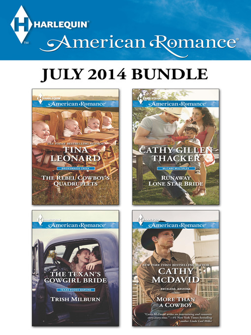 Title details for Harlequin American Romance July 2014 Bundle: The Rebel Cowboy's Quadruplets\The Texan's Cowgirl Bride\Runaway Lone Star Bride\More Than a Cowboy by Tina Leonard - Available